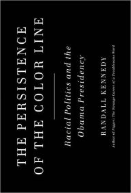 The Persistence of the Color Line: Racial Politics and the Obama Presidency