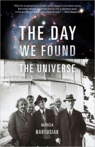 Title: Day We Found the Universe, Author: Marcia Bartusiak