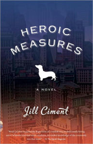 Title: Heroic Measures, Author: Jill Ciment