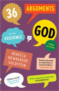 Title: 36 Arguments for the Existence of God: A Work of Fiction, Author: Rebecca Goldstein