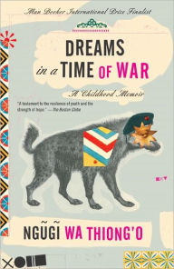 Title: Dreams in a Time of War: A Childhood Memoir, Author: Ngugi wa Thiong'o