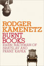 Burnt Books: Rabbi Nachman of Bratslav and Franz Kafka