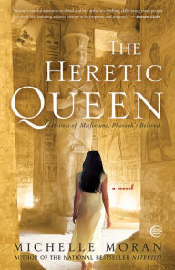 Title: The Heretic Queen: A Novel, Author: Michelle Moran