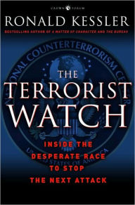 Title: The Terrorist Watch: Inside the Desperate Race to Stop the Next Attack, Author: Ronald Kessler