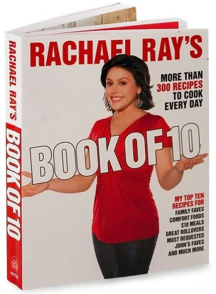 Rachael Ray's Book of 10: More Than 300 Recipes to Cook Every Day