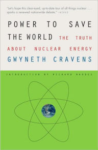 Title: Power to Save the World: The Truth About Nuclear Energy, Author: Gwyneth Cravens