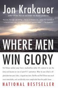Title: Where Men Win Glory: The Odyssey of Pat Tillman, Author: Jon Krakauer