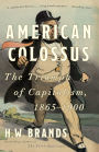 American Colossus: The Triumph of Capitalism, 1865-1900