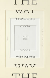 Title: The Way Through Doors, Author: Jesse Ball