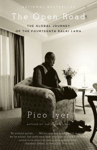 Title: The Open Road: The Global Journey of the Fourteenth Dalai Lama, Author: Pico Iyer