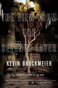 Title: The View From the Seventh Layer, Author: Kevin Brockmeier