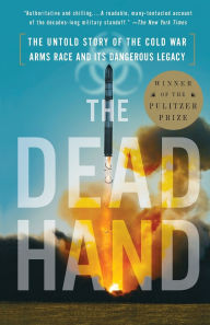 Title: The Dead Hand: The Untold Story of the Cold War Arms Race and Its Dangerous Legacy (Pulitzer Prize Winner), Author: David Hoffman
