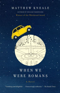 Title: When We Were Romans, Author: Matthew Kneale