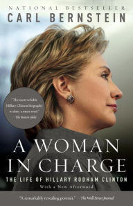 Title: A Woman in Charge: The Life of Hillary Rodham Clinton, Author: Carl Bernstein