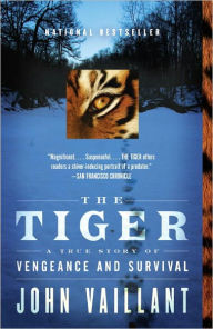 Title: The Tiger: A True Story of Vengeance and Survival, Author: John Vaillant