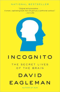 Title: Incognito: The Secret Lives of the Brain, Author: David Eagleman