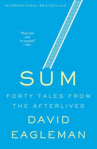 Sum Forty Tales From The Afterlives By David Eagleman Paperback Barnes Noble
