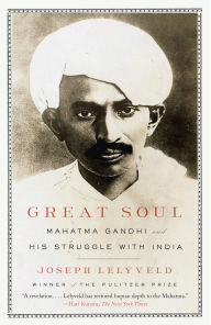 Title: Great Soul: Mahatma Gandhi and His Struggle with India, Author: Joseph Lelyveld