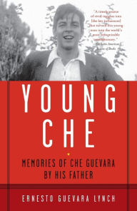 Title: Young Che: Memories of Che Guevara by His Father, Author: Ernesto Guevara Lynch