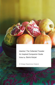 Title: Istanbul: The Collected Traveler: An Inspired Companion Guide, Author: Barrie Kerper