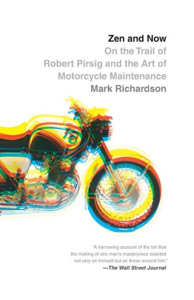 Zen and Now: On the Trail of Robert Pirsig and the Art of Motorcycle Maintenance