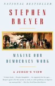 Title: Making Our Democracy Work: A Judge's View, Author: Stephen Breyer