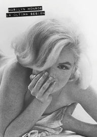 Marilyn Monroe: The Last Sitting