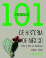 101 preguntas de historia de México: Todo lo que un mexicano debería saber