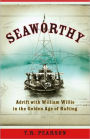 Seaworthy: Adrift with William Willis in the Golden Age of Rafting