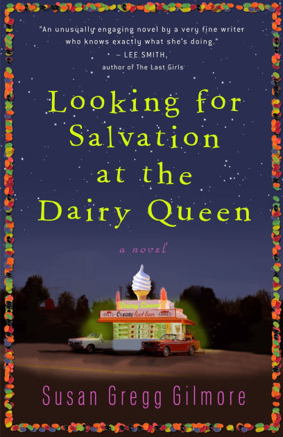 Looking For Salvation At The Dairy Queen A Novel By Susan Gregg Gilmore Paperback Barnes Noble