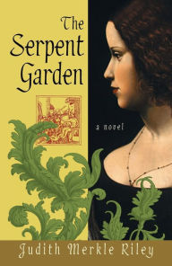 Title: The Serpent Garden, Author: Judith Merkle Riley