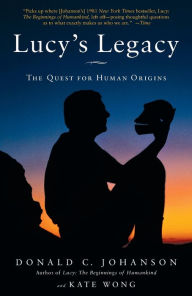 Title: Lucy's Legacy: The Quest for Human Origins, Author: Donald Johanson