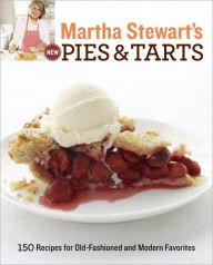 Title: Martha Stewart's New Pies and Tarts: 150 Recipes for Old-Fashioned and Modern Favorites: A Baking Book, Author: Martha Stewart Living