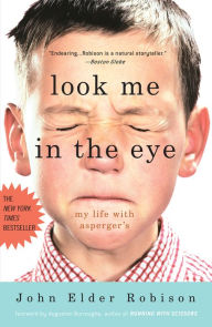 Title: Look Me in the Eye: My Life with Asperger's, Author: John Elder Robison