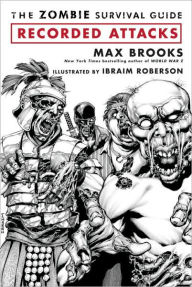 Title: The Zombie Survival Guide: Recorded Attacks, Author: Max Brooks