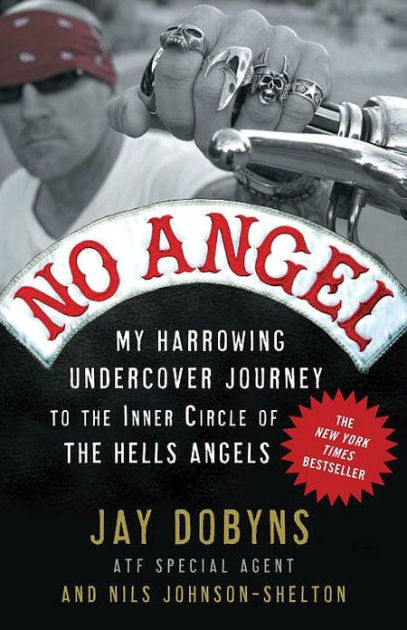 At hun er gnist No Angel: My Harrowing Undercover Journey to the Inner Circle of the Hells  Angels by Jay Dobyns, Nils Johnson-Shelton, Paperback | Barnes & Noble®