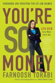 Title: You're So Money: Live Rich, Even When You're Not, Author: Farnoosh Torabi