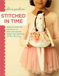 Stitched in Time: Memory-Keeping Projects to Sew and Share from the Creator of Posie Gets Cozy