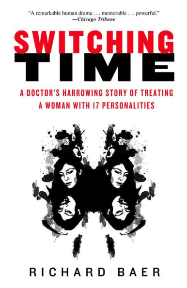 Switching Time: A Doctor's Harrowing Story of Treating a Woman with 17 Personalities