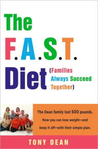 Title: F. A. S. T. Diet (Families Always Succeed Together): How One Family Together Lost 500 Pounds and You Can Too, Author: Tony Dean
