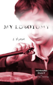 Title: My Lobotomy, Author: Howard Dully