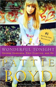 Title: Wonderful Tonight: George Harrison, Eric Clapton, and Me, Author: Pattie Boyd
