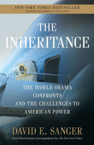 Title: The Inheritance: The World Obama Confronts and the Challenges to American Power, Author: David E. Sanger