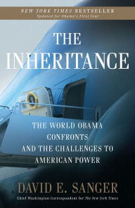 Title: The Inheritance: The World Obama Confronts and the Challenges to American Power, Author: David E. Sanger