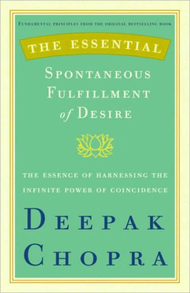 Essential Spontaneous Fulfillment of Desire: The Essence of Harnessing the Infinite Power of Coincidence