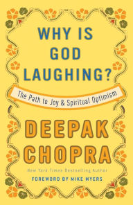 Title: Why Is God Laughing?: The Path to Joy and Spiritual Optimism, Author: Deepak Chopra