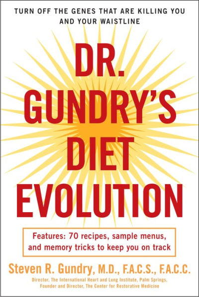 Dr. Gundry's Diet Evolution: Turn Off the Genes That Are Killing You--and Your Waistline--and Drop the Weight for Good