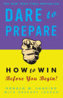 Dare to Prepare: How to Win Before You Begin