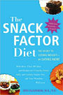 Snack Factor Diet: The Secret to Losing Weight--by Eating MORE