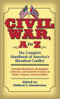 Civil War, A to Z: The Complete Handbook of America's Bloodiest Conflict